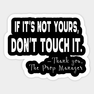 If It's Not Yours, Don't Touch It Sticker